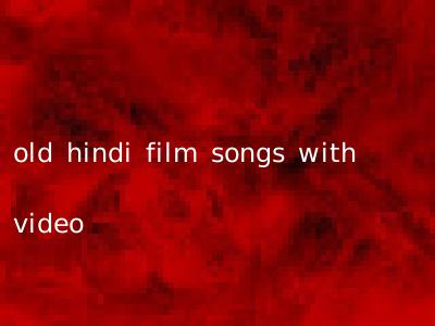 old hindi film songs with video