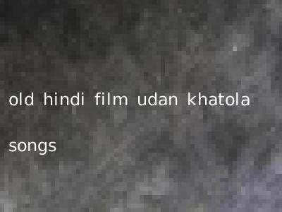 old hindi film udan khatola songs