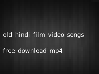 old hindi film video songs free download mp4
