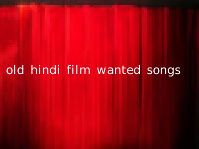 old hindi film wanted songs