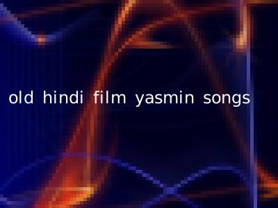 old hindi film yasmin songs