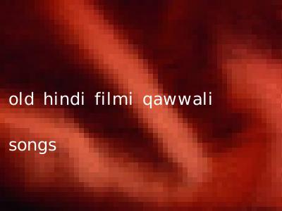 old hindi filmi qawwali songs