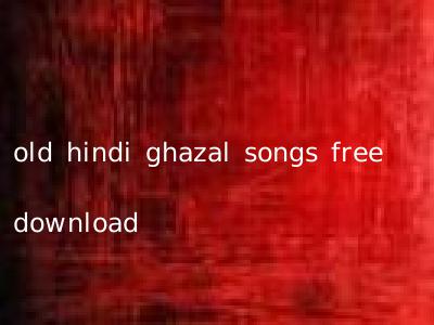 old hindi ghazal songs free download