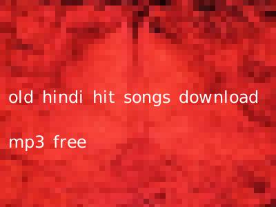 old hindi hit songs download mp3 free