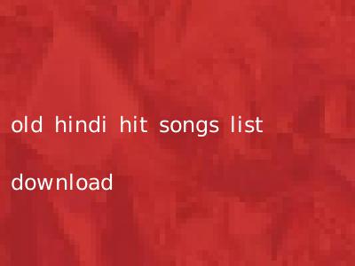 old hindi hit songs list download