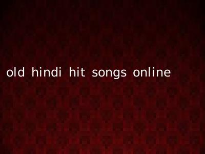 old hindi hit songs online