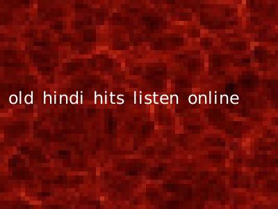 old hindi hits listen online