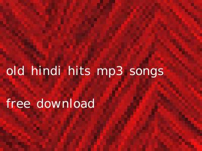 old hindi hits mp3 songs free download