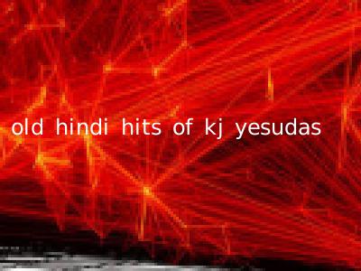 old hindi hits of kj yesudas