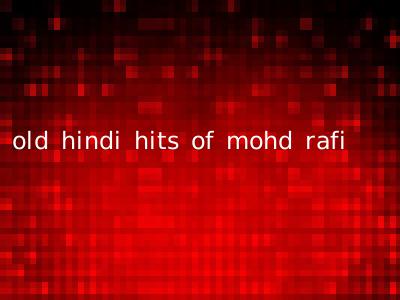 old hindi hits of mohd rafi