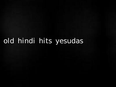 old hindi hits yesudas