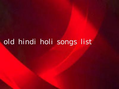 old hindi holi songs list