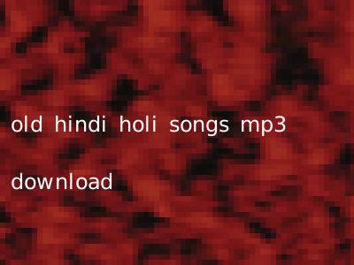 old hindi holi songs mp3 download