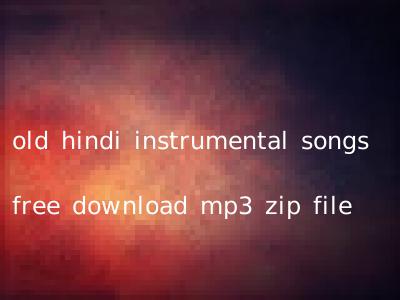 Zip mp3 download free songs file Old Hindi