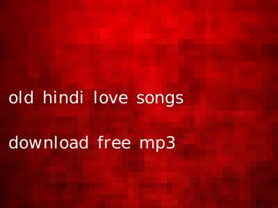 old hindi love songs download free mp3