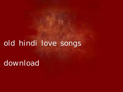 old hindi love songs download