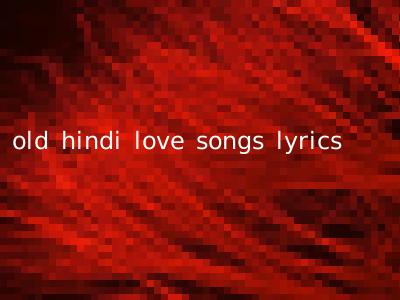 old hindi love songs lyrics