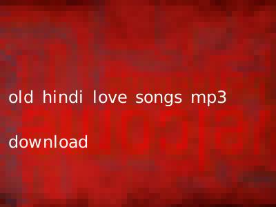 old hindi love songs mp3 download