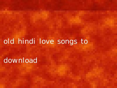 old hindi love songs to download