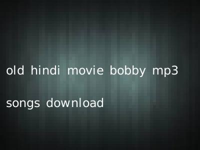 old hindi movie bobby mp3 songs download