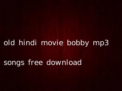 old hindi movie bobby mp3 songs free download