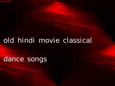 old hindi movie classical dance songs