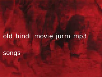 old hindi movie jurm mp3 songs