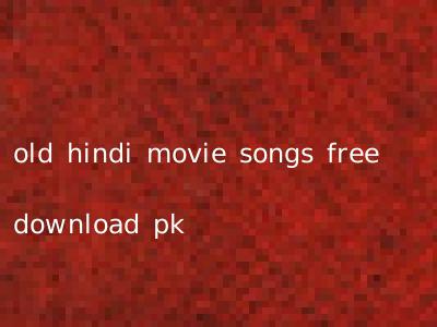 old hindi movie songs free download pk