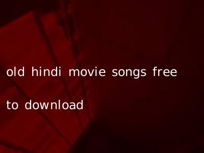 old hindi movie songs free to download