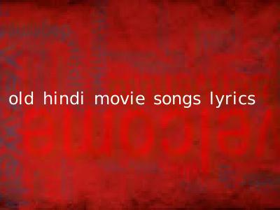 old hindi movie songs lyrics