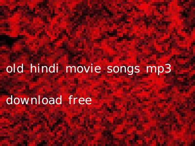 old hindi movie songs mp3 download free
