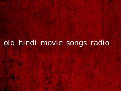 old hindi movie songs radio