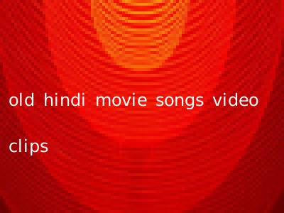 old hindi movie songs video clips