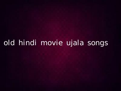 old hindi movie ujala songs