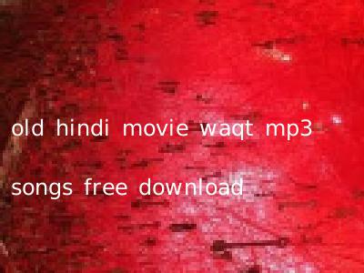 old hindi movie waqt mp3 songs free download
