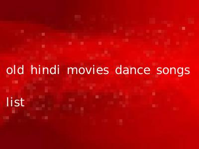 old hindi movies dance songs list