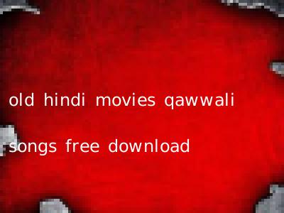 old hindi movies qawwali songs free download