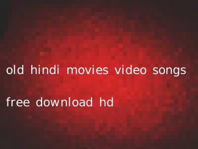old hindi movies video songs free download hd