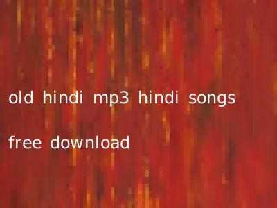 old hindi mp3 hindi songs free download