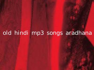 old hindi mp3 songs aradhana