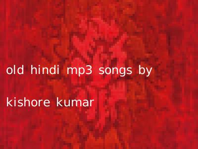 old hindi mp3 songs by kishore kumar
