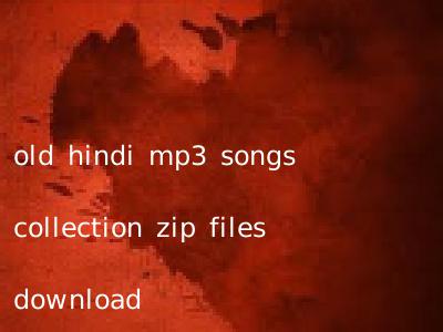 old hindi mp3 songs collection zip files download