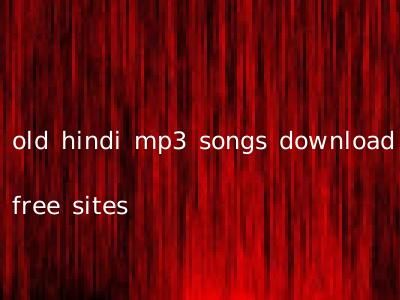 old hindi mp3 songs download free sites