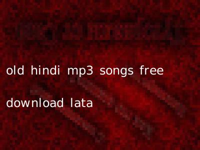 old hindi mp3 songs free download lata