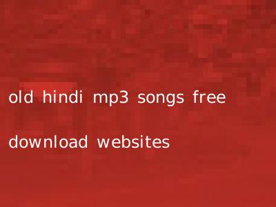 old hindi mp3 songs free download websites