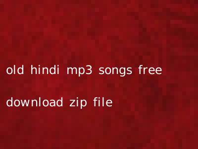 old hindi mp3 songs free download zip file