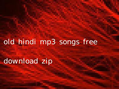 old hindi mp3 songs free download zip
