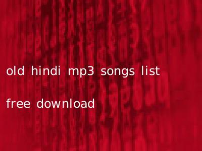 old hindi mp3 songs list free download