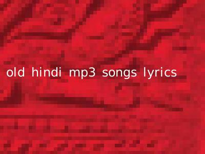 old hindi mp3 songs lyrics