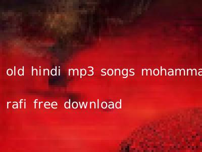 old hindi mp3 songs mohammad rafi free download